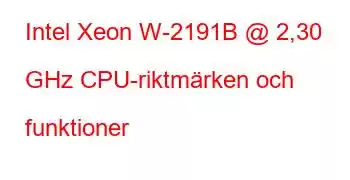 Intel Xeon W-2191B @ 2,30 GHz CPU-riktmärken och funktioner