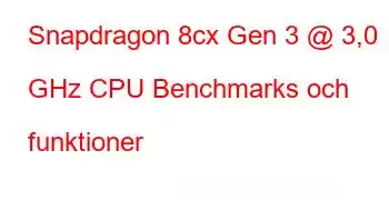 Snapdragon 8cx Gen 3 @ 3,0 GHz CPU Benchmarks och funktioner