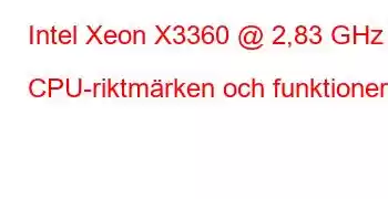 Intel Xeon X3360 @ 2,83 GHz CPU-riktmärken och funktioner