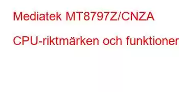 Mediatek MT8797Z/CNZA CPU-riktmärken och funktioner