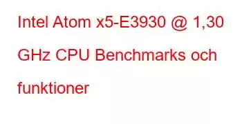 Intel Atom x5-E3930 @ 1,30 GHz CPU Benchmarks och funktioner