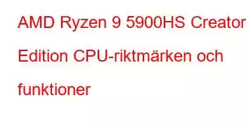 AMD Ryzen 9 5900HS Creator Edition CPU-riktmärken och funktioner