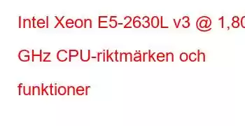 Intel Xeon E5-2630L v3 @ 1,80 GHz CPU-riktmärken och funktioner