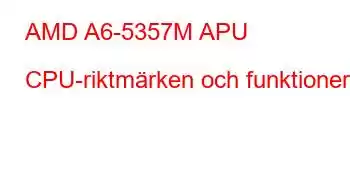 AMD A6-5357M APU CPU-riktmärken och funktioner