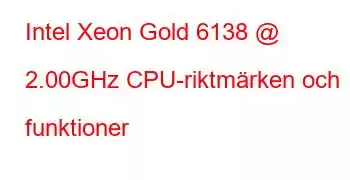 Intel Xeon Gold 6138 @ 2.00GHz CPU-riktmärken och funktioner