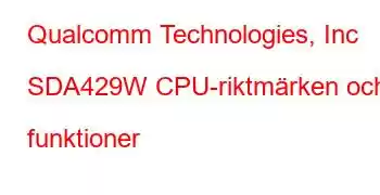 Qualcomm Technologies, Inc SDA429W CPU-riktmärken och funktioner