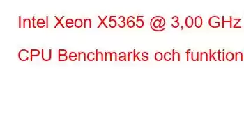 Intel Xeon X5365 @ 3,00 GHz CPU Benchmarks och funktioner