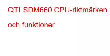 QTI SDM660 CPU-riktmärken och funktioner