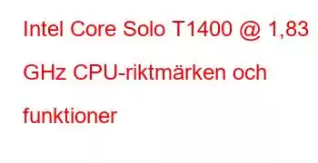 Intel Core Solo T1400 @ 1,83 GHz CPU-riktmärken och funktioner