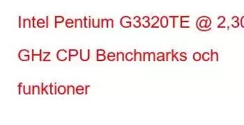 Intel Pentium G3320TE @ 2,30 GHz CPU Benchmarks och funktioner