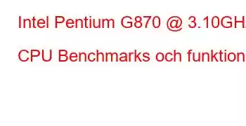 Intel Pentium G870 @ 3.10GHz CPU Benchmarks och funktioner