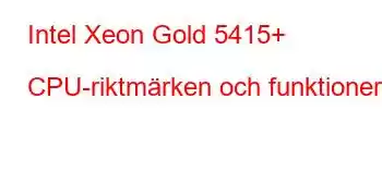 Intel Xeon Gold 5415+ CPU-riktmärken och funktioner