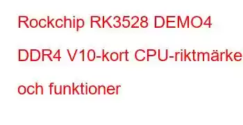 Rockchip RK3528 DEMO4 DDR4 V10-kort CPU-riktmärken och funktioner