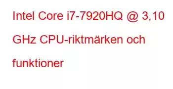 Intel Core i7-7920HQ @ 3,10 GHz CPU-riktmärken och funktioner