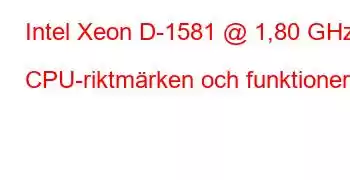 Intel Xeon D-1581 @ 1,80 GHz CPU-riktmärken och funktioner