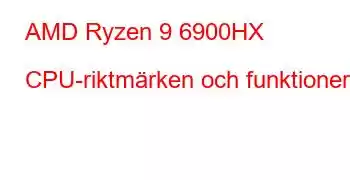 AMD Ryzen 9 6900HX CPU-riktmärken och funktioner