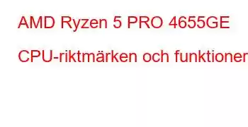 AMD Ryzen 5 PRO 4655GE CPU-riktmärken och funktioner