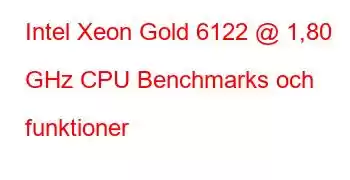 Intel Xeon Gold 6122 @ 1,80 GHz CPU Benchmarks och funktioner