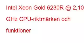 Intel Xeon Gold 6230R @ 2,10 GHz CPU-riktmärken och funktioner