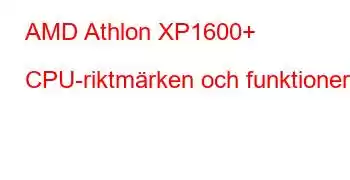 AMD Athlon XP1600+ CPU-riktmärken och funktioner