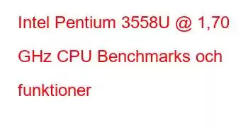 Intel Pentium 3558U @ 1,70 GHz CPU Benchmarks och funktioner