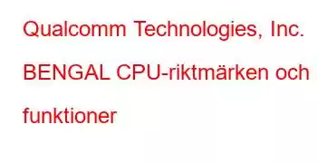 Qualcomm Technologies, Inc. BENGAL CPU-riktmärken och funktioner