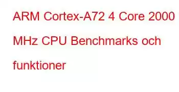 ARM Cortex-A72 4 Core 2000 MHz CPU Benchmarks och funktioner