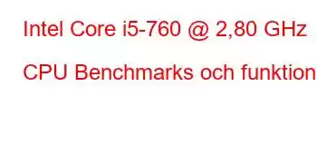 Intel Core i5-760 @ 2,80 GHz CPU Benchmarks och funktioner