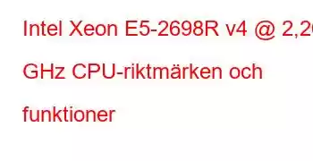 Intel Xeon E5-2698R v4 @ 2,20 GHz CPU-riktmärken och funktioner