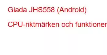 Giada JHS558 (Android) CPU-riktmärken och funktioner