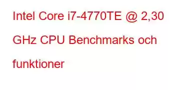 Intel Core i7-4770TE @ 2,30 GHz CPU Benchmarks och funktioner