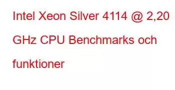 Intel Xeon Silver 4114 @ 2,20 GHz CPU Benchmarks och funktioner