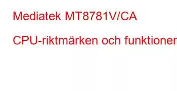 Mediatek MT8781V/CA CPU-riktmärken och funktioner