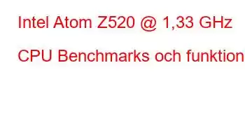 Intel Atom Z520 @ 1,33 GHz CPU Benchmarks och funktioner