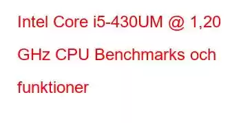 Intel Core i5-430UM @ 1,20 GHz CPU Benchmarks och funktioner