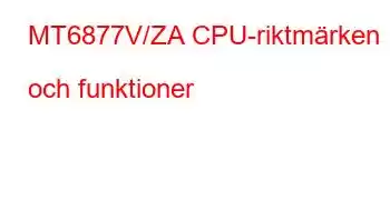 MT6877V/ZA CPU-riktmärken och funktioner