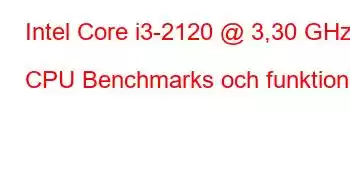 Intel Core i3-2120 @ 3,30 GHz CPU Benchmarks och funktioner