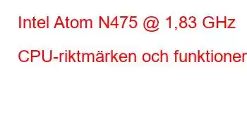 Intel Atom N475 @ 1,83 GHz CPU-riktmärken och funktioner