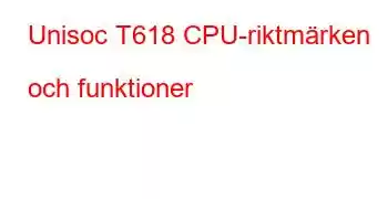 Unisoc T618 CPU-riktmärken och funktioner