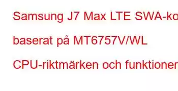 Samsung J7 Max LTE SWA-kort baserat på MT6757V/WL CPU-riktmärken och funktioner