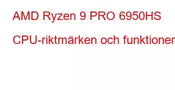 AMD Ryzen 9 PRO 6950HS CPU-riktmärken och funktioner