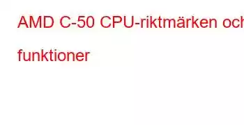 AMD C-50 CPU-riktmärken och funktioner