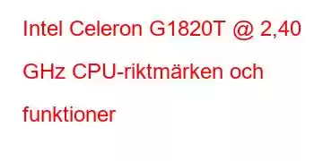 Intel Celeron G1820T @ 2,40 GHz CPU-riktmärken och funktioner