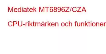 Mediatek MT6896Z/CZA CPU-riktmärken och funktioner