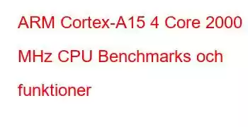 ARM Cortex-A15 4 Core 2000 MHz CPU Benchmarks och funktioner