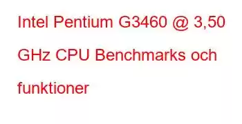 Intel Pentium G3460 @ 3,50 GHz CPU Benchmarks och funktioner