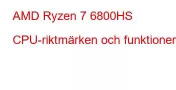 AMD Ryzen 7 6800HS CPU-riktmärken och funktioner