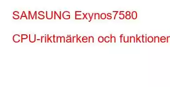 SAMSUNG Exynos7580 CPU-riktmärken och funktioner