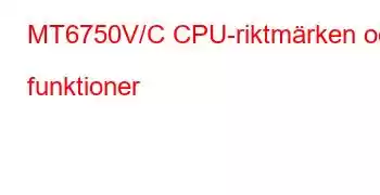 MT6750V/C CPU-riktmärken och funktioner