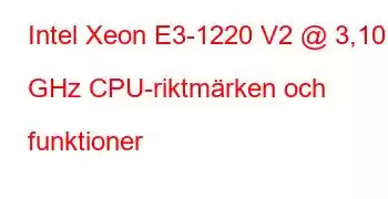 Intel Xeon E3-1220 V2 @ 3,10 GHz CPU-riktmärken och funktioner